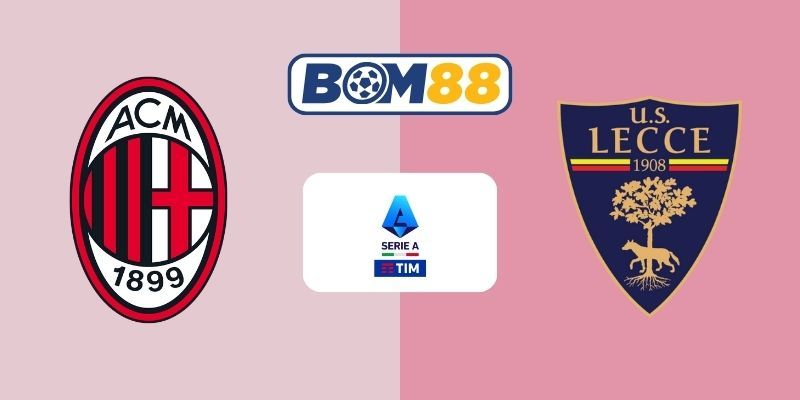 BOM88 Soi kèo AC Milan vs Lecce 02h45 ngày 19/01/2026 - Serie A