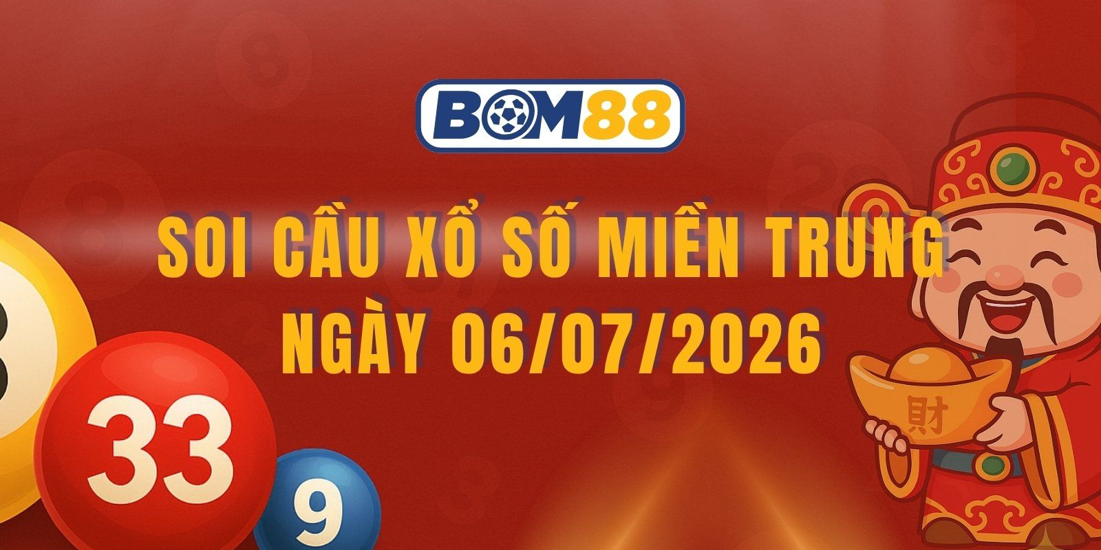 BOM88 Soi cầu XSMT ngày 06/07/2026 - Dự đoán lô đề miền Trung hôm nay