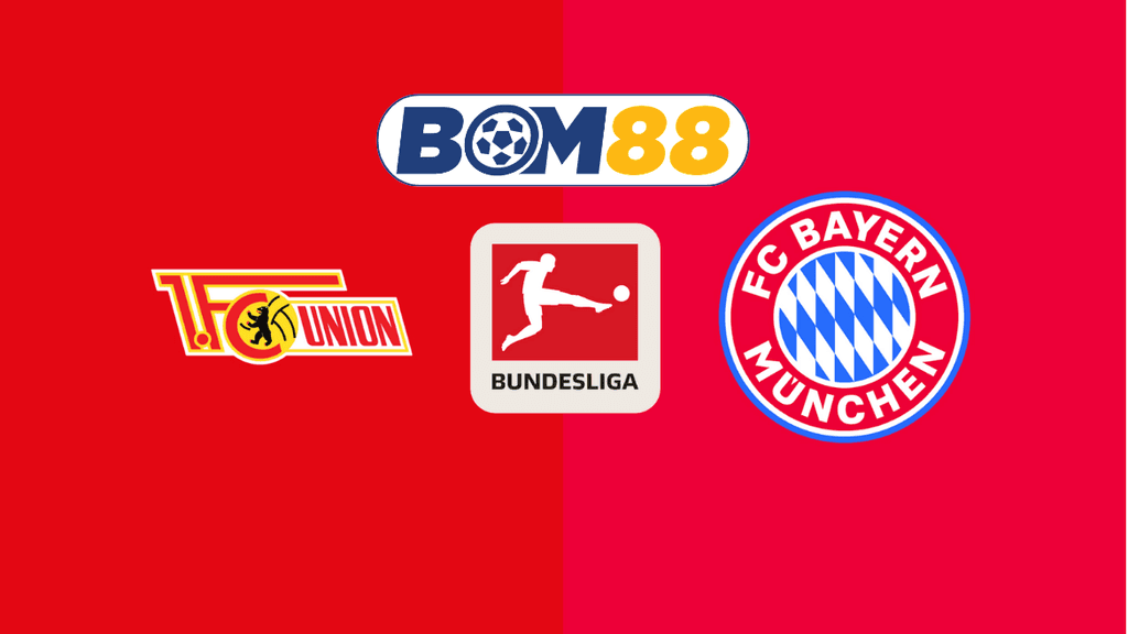 BOM88 Soi kèo Union Berlin vs Bayern Munich 21h30 ngày 15/03/2025 - Bundesliga