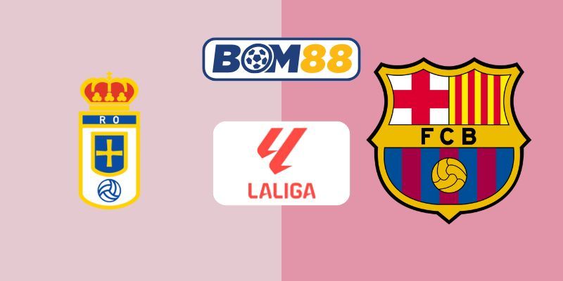BOM88 Soi kèo Real Oviedo vs Barcelona 02h30 ngày 26/09/2025 - Giải La Liga