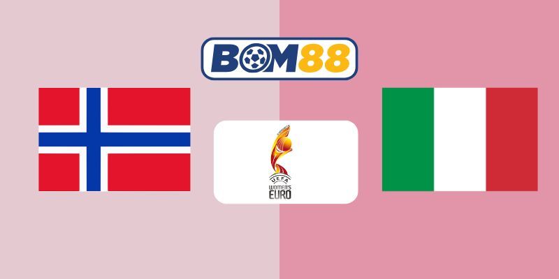 BOM88 Soi kèo Na Uy (Nữ) vs Ý (Nữ), 02h00 ngày 17/07/2025 - Ai sẽ chiếm ưu thế?