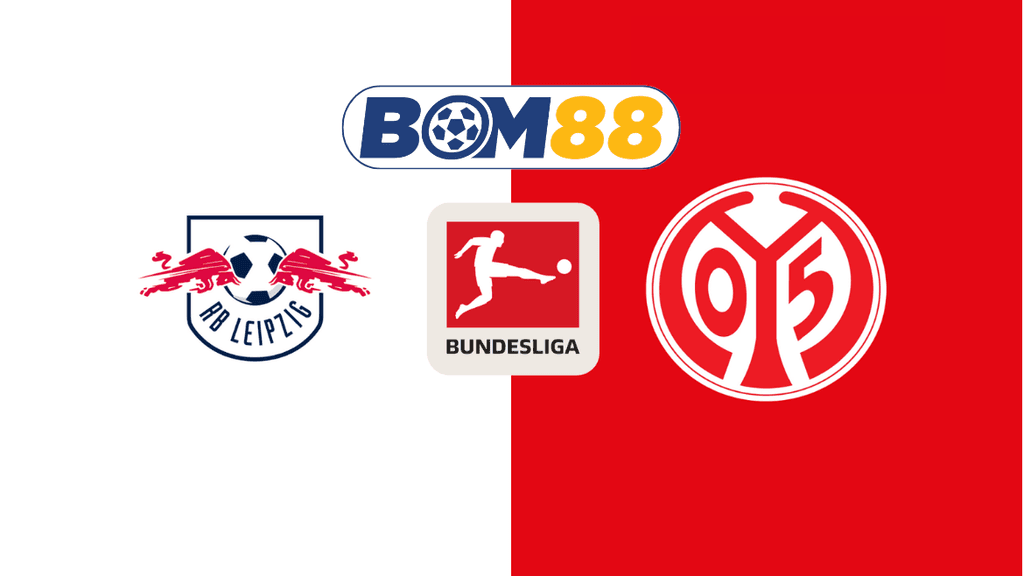 BOM88 Soi kèo RB Leipzig vs FSV Mainz 19h30 ngày 01/03/2025 - Bundesliga