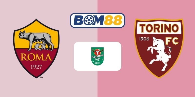 BOM88 Soi kèo AS Roma vs Torino 03h00 ngày 14/01/2026 - Coppa Italia