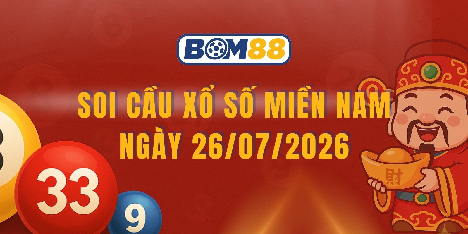 BOM88 Soi cầu XSMN ngày 26/07/2026 - Đón số đẹp miền Nam hôm nay