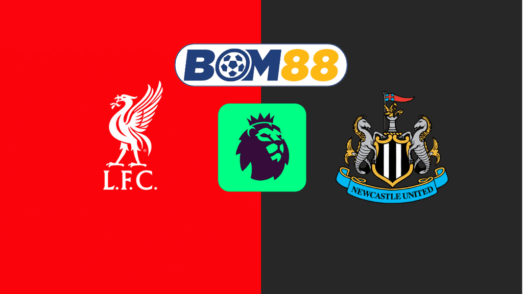 BOM88 Soi kèo Liverpool vs Newcastle 03h15 ngày 27/02/2025 - Ngoại Hạng Anh