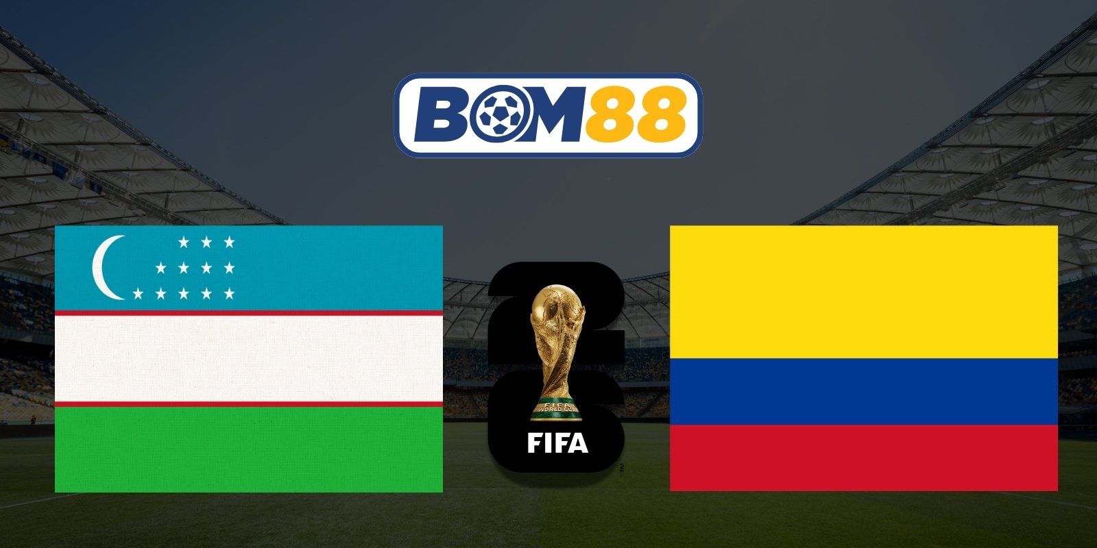 BOM88 Soi kèo Uzbekistan vs Colombia 09h00 ngày 18/06/2026 - World Cup 2026