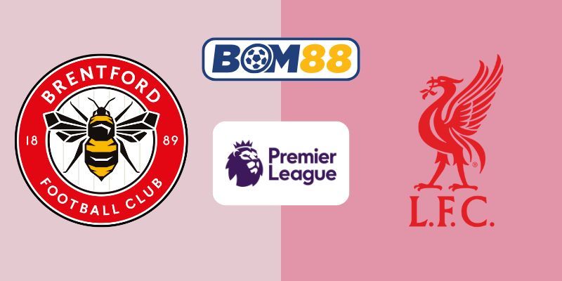 BOM88 Soi kèo Brentford vs Liverpool 02h00 ngày 26/10/2025 - Premier League