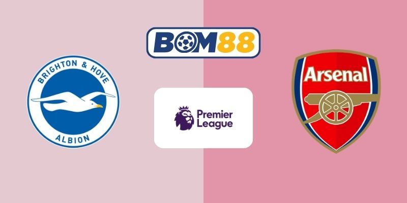 BOM88 Soi kèo Brighton vs Arsenal 02h30 ngày 05/03/2026 - Premier League