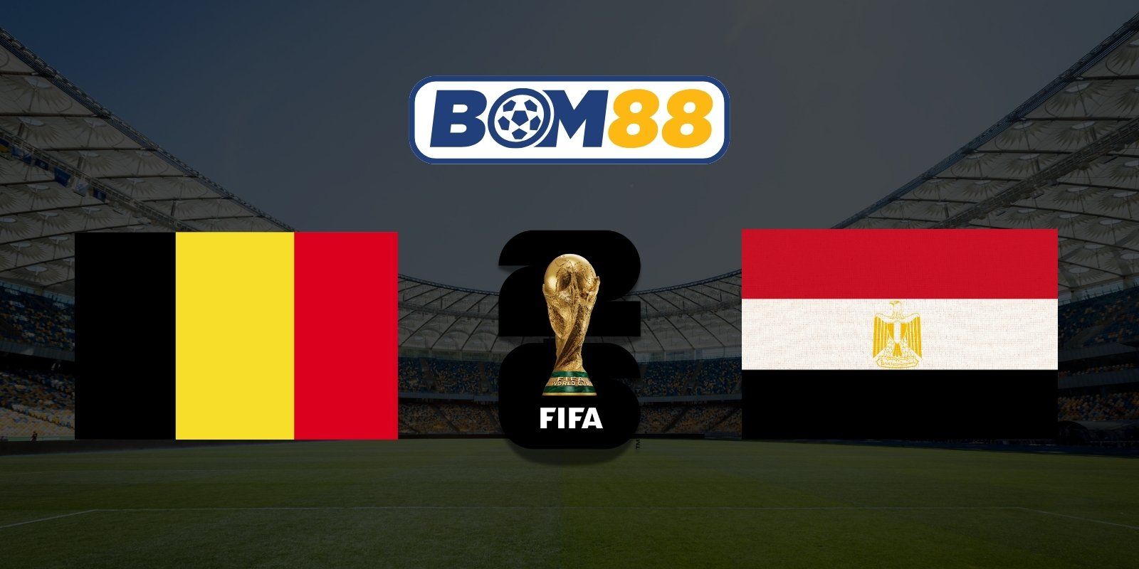 BOM88 Soi kèo Bỉ vs Ai Cập 02h00 ngày 16/06/2026 - World Cup 2026