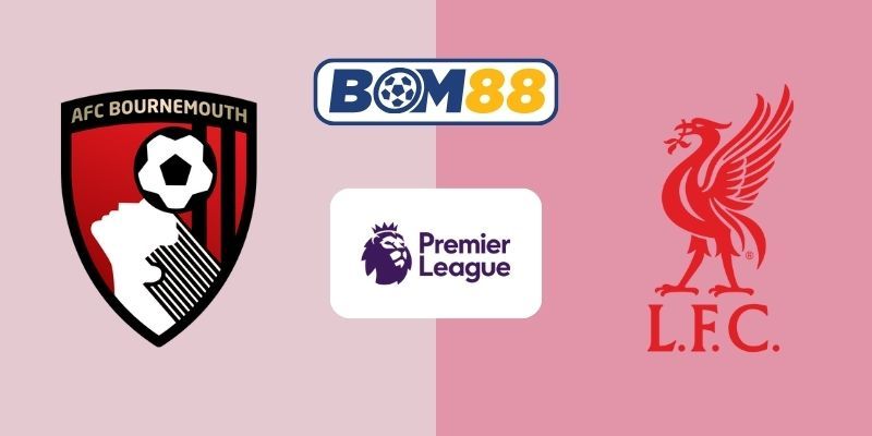 BOM88 Soi kèo Bournemouth vs Liverpool 00h30 ngày 25/01/2026 - Premier League